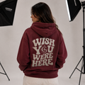 WISH YOU WERE HERE HOODIE